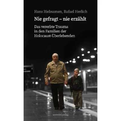 Abbildung von nie gefragt erzählt: Das vererbte Trauma in den Familien der Holocaust Überlebenden Ein Buch über die vielen Fragen, gestellt oder beantwortet wurden