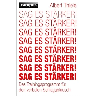 Abbildung von Sag es stärker!: Das Trainingsprogramm für den verbalen Schlagabtausch