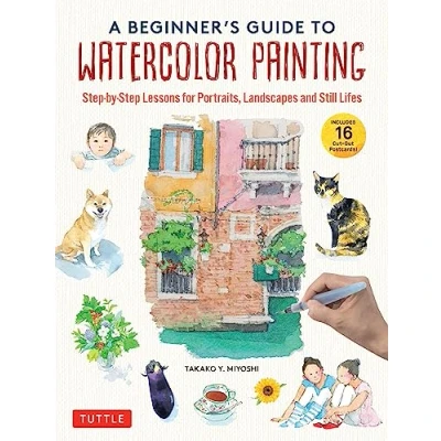Abbildung von A Beginner&#039;s Guide to Watercolor Painting: step by Lessons for Portraits, Landscapes and Still Lifes Includes 16 Practice Postcards