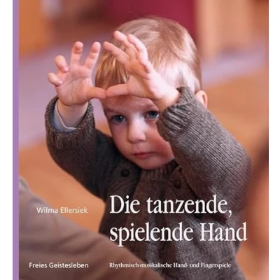 Abbildung von Die tanzende, spielende Hand: Rhythmisch musikalische Hand und Fingerspiele