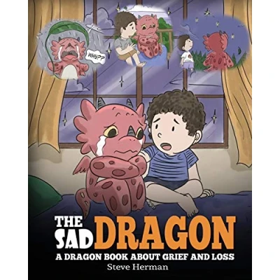 Abbildung von The Sad Dragon: A Dragon Book About Grief and Loss. Cute Children Story To Help Kids Understand Loss Of Loved One, How Get Through Difficult Time. (My Books, Band 28)