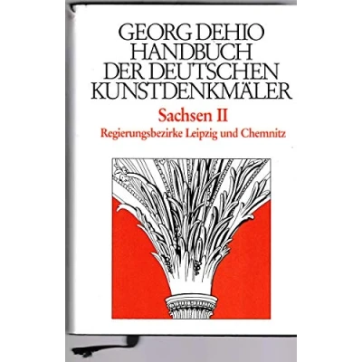 Abbildung von Handbuch der deutschen Kunstdenkmäler, Sachsen: Regierungsbezirke Leipzig und Chemnitz (Georg Dehio: Dehio Kunstdenkmäler)