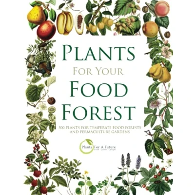 Abbildung von PLANTS FOR YOUR FOOD FOREST: 500 TEMPERATE FORESTS AND PERMACULTURE GARDENS