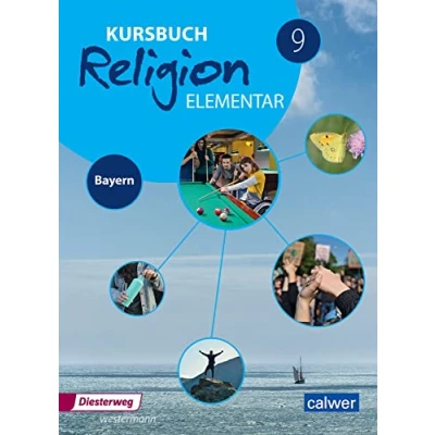 Abbildung von Kursbuch Religion Elementar 9 Ausgabe 2017 für Bayern: Schulbuch 9: Schülerbuch (Kursbuch Elementar: Bayern)