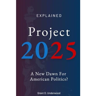 Abbildung von Project 2025 Explained: A New Dawn For American Politics? comprehensive summary of the conservative initiative authored by Heritage Foundation.