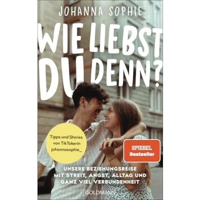 Abbildung von Wie liebst du denn?: Unsere Beziehungsreise mit Streit, Angst, Alltag und ganz viel Verbundenheit Tipps Stories von TikTokerin johannasophie_