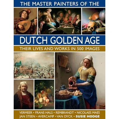 Abbildung von the Master Painters of Dutch Golden Age: Their Lives and Works in 500 Images