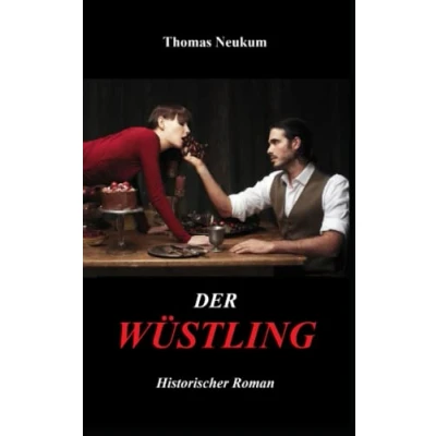 Abbildung von der Wüstling: Historischer Roman (Zeiten Satire)