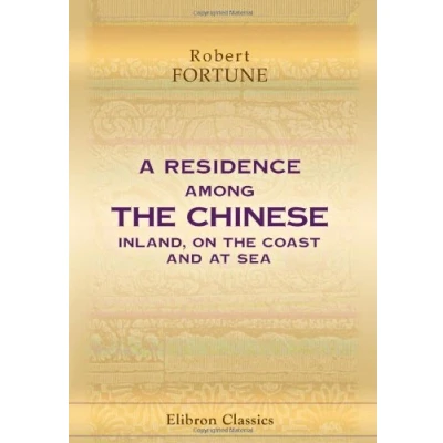Abbildung von A Residence Among the Chinese: Inland, on Coast and at Sea