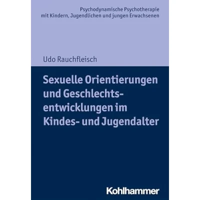 Abbildung von Sexuelle Orientierungen und Geschlechtsentwicklungen im Kindes Jugendalter (Psychodynamische Psychotherapie mit Kindern, Jugendlichen jungen ... Praxis Anwendungen 21. Jahrhundert)