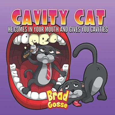 Abbildung von Cavity Cat: He Comes In Your Mouth And Gives You Cavities (Rejected Children&#039;s Books)