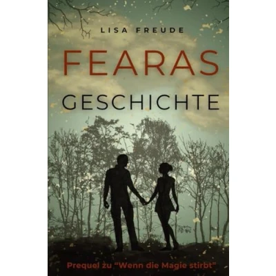 Abbildung von Fearas Geschichte: Prequel zu &quot;Wenn die Magie stirbt&quot;