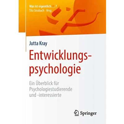 Abbildung von Entwicklungspsychologie: Ein Überblick für Psychologiestudierende und interessierte (Was ist eigentlich …?)