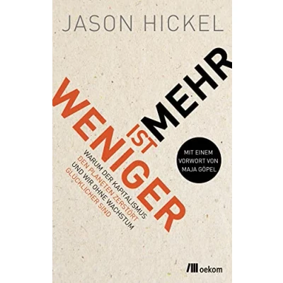 Abbildung von Weniger ist mehr: Warum der Kapitalismus den Planeten zerstört und wir ohne Wachstum glücklicher sind. Strategien gegen Kapitalismus, Umweltzerstörung für nachhaltiges Leben Glück
