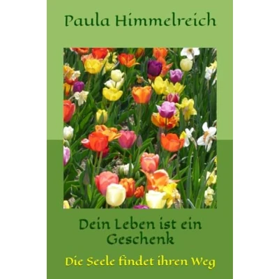 Abbildung von Dein Leben ist ein Geschenk: Die Seele findet ihren Weg