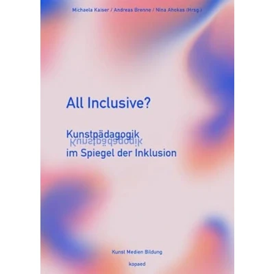 Abbildung von All inclusive?: Kunstpädagogik im Spiegel der Inklusion (Kunst Medien Bildung)