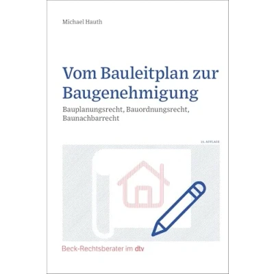 Abbildung von Vom Bauleitplan zur Baugenehmigung: Bauplanungsrecht, Bauordnungsrecht, Baunachbarrecht (Beck Rechtsberater im dtv)
