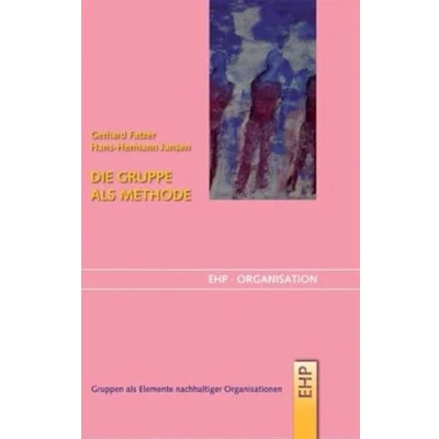Abbildung von Die Gruppe als Methode: Gruppen Elemente nachhaltiger Organisationen (EHP Organisation)