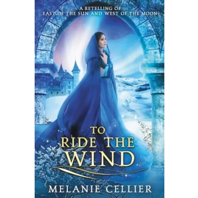 Abbildung von To Ride the Wind: A Retelling of East Sun and West Moon: Sun, Moon (Four Kingdoms Duology, Band 1)