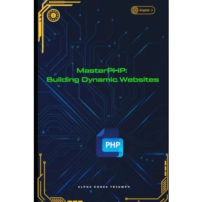Abbildung von MasterPHP: Building Dynamic Websites (MasterPHP: A Progressive Guide to Web Development, Band 2)