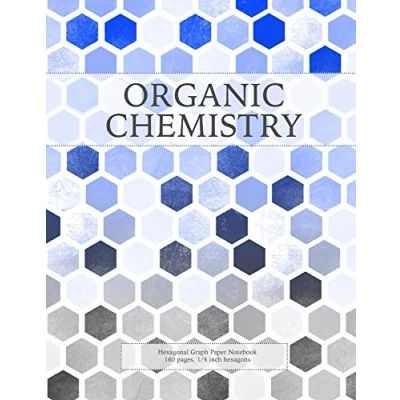 Abbildung von Organic Chemistry: Hexagonal Graph Paper Notebook, 160 pages, 1/4 inch hexagons (Hexagonal Notebooks, Band 5)