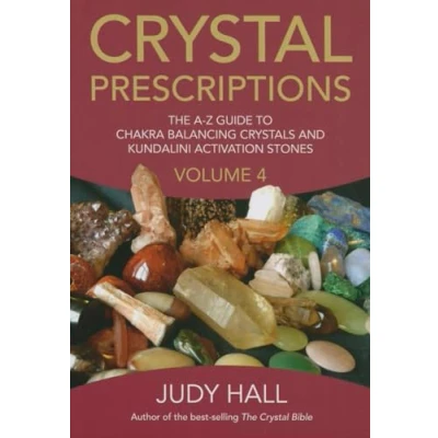 Abbildung von Crystal Prescriptions volume 4: The A Z Guide to Chakra Balancing Crystals and Kundalini Activation Stones (Crystal Bible, 4)