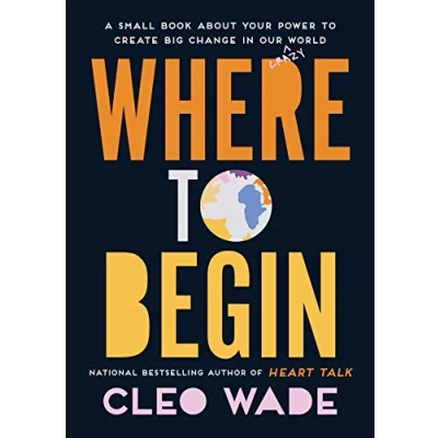 Abbildung von Where to Begin: A Small Book about Your Power Create Big Change in Our Crazy World