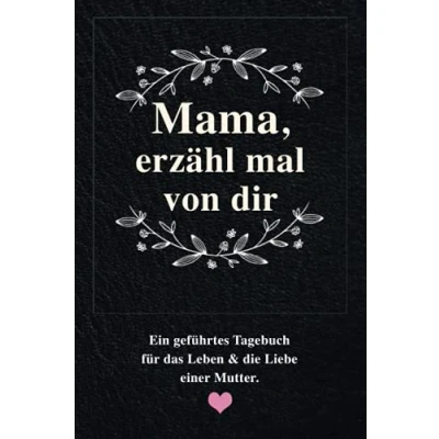 Abbildung von Mama, erzähl mal von dir: Ein geführtes Erinnerungstagebuch für das Leben &amp; die Liebe einer Mutter