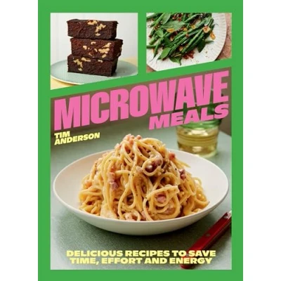 Abbildung von Microwave Meals: Delicious Recipes to Save Time, Effort and Energy