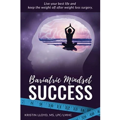 Abbildung von Bariatric Mindset Success: Live Your Best Life and Keep The Weight Off After Loss Surgery