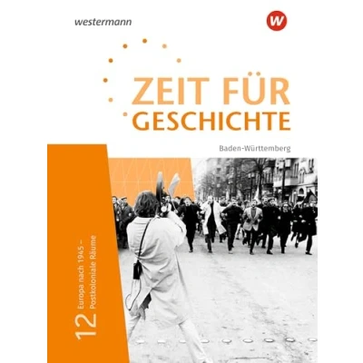 Abbildung von Zeit für Geschichte Oberstufe Ausgabe 2021 Baden Württemberg: Schulbuch 12 Europa nach 1945 Postkoloniale Räume: Räume