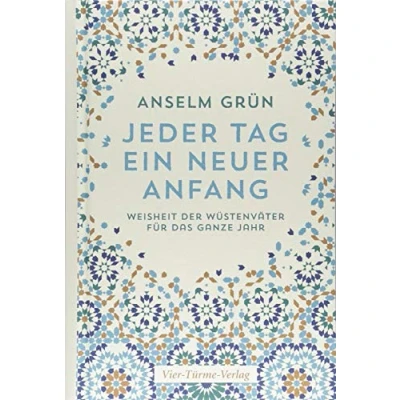 Abbildung von Jeder Tag ein neuer Anfang. Die Weisheit der Wüstenväter für das ganze Jahr