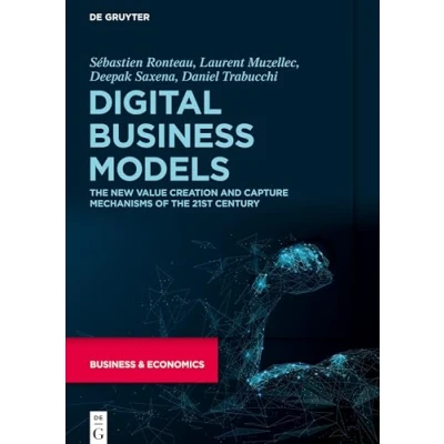 Abbildung von Digital Business Models: the New Value Creation and Capture Mechanisms of 21st Century