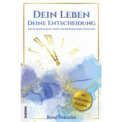 Abbildung von Dein Leben deine Entscheidung: Wie du Zukunft aktiv und selbstbestimmt gestaltest