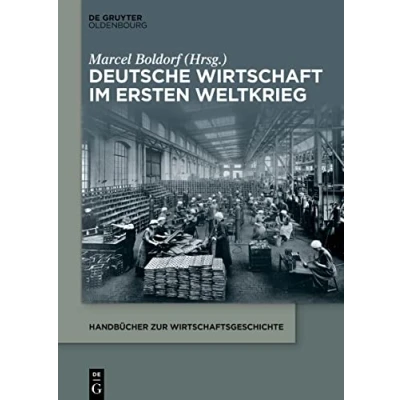Abbildung von Deutsche Wirtschaft im Ersten Weltkrieg (Handbücher zur Wirtschaftsgeschichte)