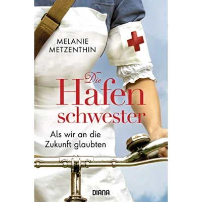 Abbildung von die Hafenschwester (3): Als wir an Zukunft glaubten Roman (Die Serie, Band 3)