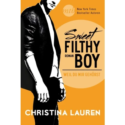 Abbildung von Sweet Filthy Boy Weil du mir gehörst: Deutsche Erstveröffentlichung (New York Times Bestseller Autoren: Romance)