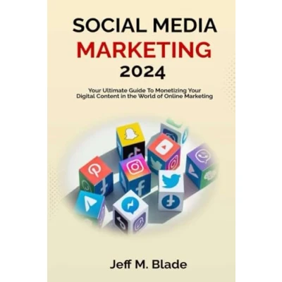 Abbildung von SOCIAL MEDIA Marketing 2024: Your Ultimate Guide to Monetizing Digital Content in the World of Online