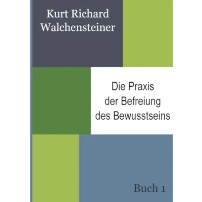 Abbildung von Die Praxis der Befreiung des Bewusstseins Buch 1: Ein neues Verständnis Menschseins