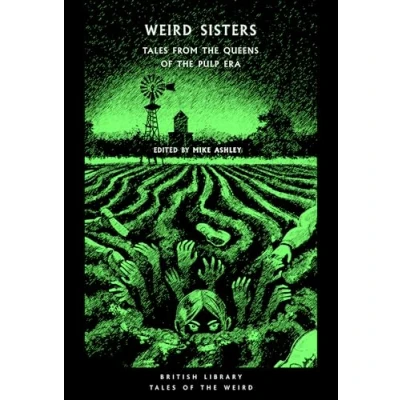 Abbildung von Weird Sisters: Tales from the Queens of Pulp Era (British Library Weird, Band 57)