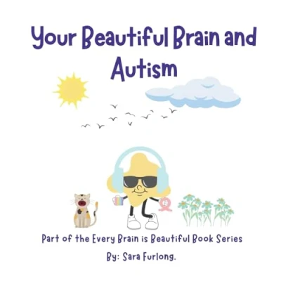 Abbildung von Your Beautiful Brain and Autism: Part of the Every is Book Series (Every Explaining Neurodiversity for Children 3 8)