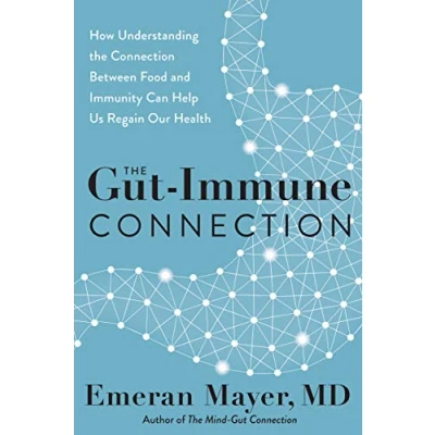 Abbildung von the Gut Immune Connection: How Understanding Connection Between Food and Immunity Can Help Us Regain Our Health