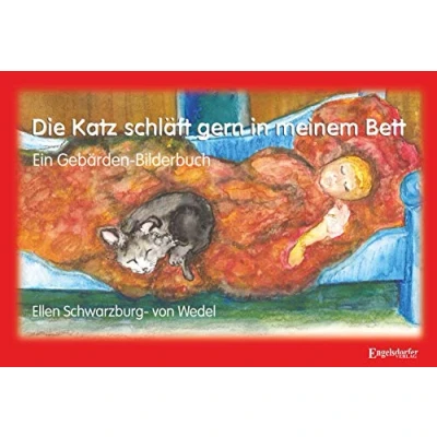 Abbildung von Die Katz schläft gern in meinem Bett: Ein Gebärden Bilderbuch