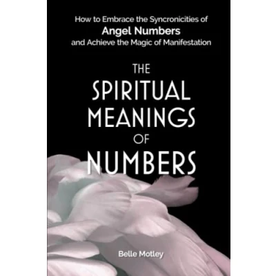 Abbildung von the Spiritual Meanings of Numbers: How to Embrace Synchronicities Angel Numbers and Achieve Magic Manifestation (Spiritual Guidance)
