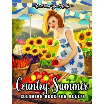 Abbildung von Country Summer Coloring Book for Adults: 50 Charming Countryside Designs with Farmer&#039;s Market Scenes, Cute Farm Animals, and Relaxing Rural Landscapes