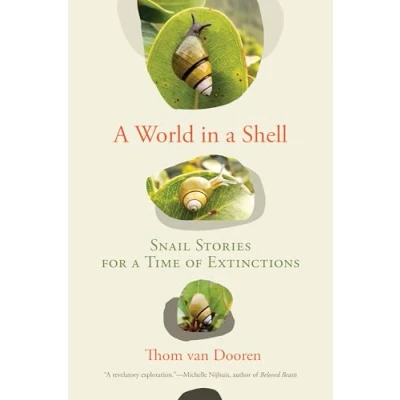 Abbildung von a World in Shell: Snail Stories for Time of Extinctions