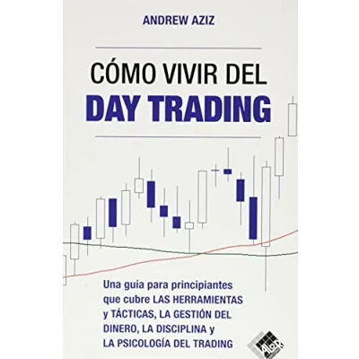 Abbildung von Cómo vivir del day trading: Una Guía para Principiantes que cubre las Herramientas y Tácticas, la Gestión Dinero, Disciplina Psicología Trading