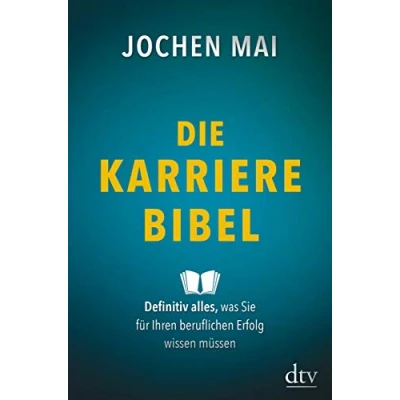 Abbildung von Die Karriere Bibel: Definitiv alles, was Sie für Ihren beruflichen Erfolg wissen müssen