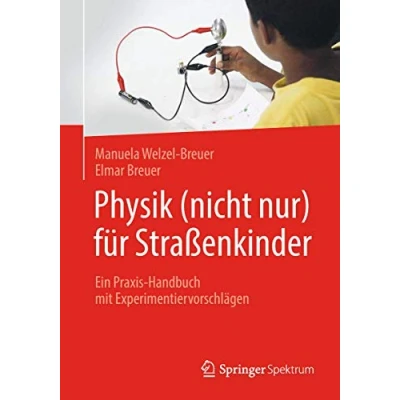 Abbildung von Physik (nicht nur) für Straßenkinder: Ein Praxis Handbuch mit Experimentiervorschlägen