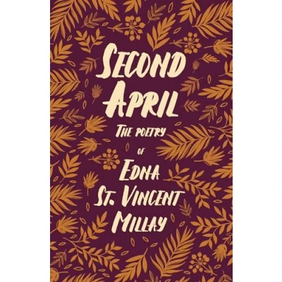 Abbildung von Second April: The Poetry of Edna St. Vincent Millay